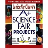 Janice VanCleave's A+ Science Fair Projects