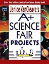 Janice VanCleave's A+ Science Fair Projects