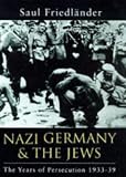 Nazi Germany and the Jews Vol.1: Years of Persecution, 1933-39 v. 1