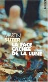 La Face cachée de la lune par Martin Suter La Face cachée de la lune par Suter