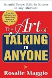 The Art of Talking to Anyone: Essential People Skills for Success in Any Situation