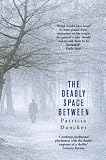 The Deadly Space Between