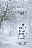 The deadly space between