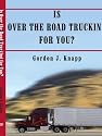 Is Over the Road Trucking for You?
