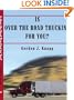 Is Over the Road Trucking for You?