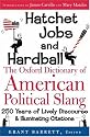 Hatchet Jobs and Hardball : The Oxford Dictionary of American Political Slang