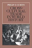 Cross-Cultural Trade in World History (Studies in Comparative World History)