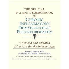 The Official Patient's Sourcebook on Chronic Inflammatory Demyelinating Polyneuropathy: A Revised and Updated Directory for the Internet Age