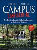 Campus Confidential: The Complete Guide to the College Experience by Students for Students
