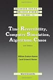 Time Reversibility, Computer Simulation, Algorithms, Chaos (Advanced Series in Nonlinear Dynamics)