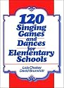 120 Singing Games and Dances for Elementary Schools