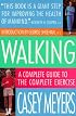 Walking: A Complete Guide to the Complete Exercise