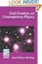 GOD, CREATION, AND CONTEMPORARY PHYSICS (Theology and the Sciences) (Theology & the Sciences)