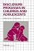 Disclosure Processes in Children and Adolescents (Cambridge Studies in Social & Emotional Development) (Cambridge Studies in Social and Emotional Development)