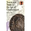 Towns and Trade in the Age of Charlemagne (Duckworth Debates in Archaeology)