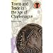 Towns and Trade in the Age of Charlemagne (Duckworth Debates in Archaeology)
