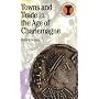 Towns and Trade in the Age of Charlemagne (Duckworth Debates in Archaeology)