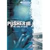 Pusher III - I'm the Angel of Death
