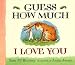 Guess How Much I Love You. Board Book