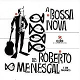 A Bossa Nova de Roberto Menescal (Elenco Brazil-Serie) - Roberto Menescal