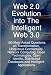 Web 2.0 Evolution into The Intelligent Web 3.0: 100 Most Asked Questions on Transform...