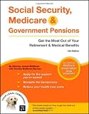 Social Security, Medicare & Government Pensions: Get the Most Out of Your Retirement & Medical Benefits