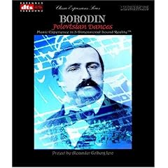 BORODIN'S POLOVTSIAN DANCES - Music Experience in 3-Dimensional Sound Reality TM, DVD-Audio DTS ES 5.1 and 6.1 Extended Surround Music Disc