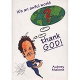 It's an awful world, thank God : (a quirky look at life)
