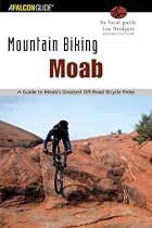 Mountain Biking Moab, 2nd: A Guide to Moab's Greatest Off-Road Bicycle Rides