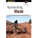 Mountain Biking Moab, 2nd Edition: A Guide to Moab, Utah's Greatest Off-Road Bicycle Rides