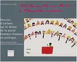 Ah! elle ira, elle ira, elle ira ... � l'Assembl�e nationale: Dessins d'enfants sur le th�me de la parit� hommes-femmes en politique