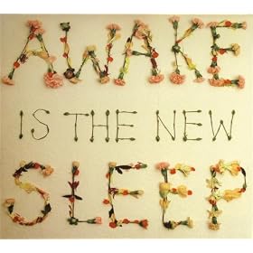 Awake Is The New Sleep