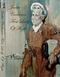 Jackie Cochran: First Lady of Flight