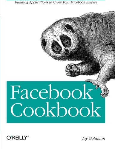 Facebook Cookbook: Building Applications to Grow Your Facebook Empire