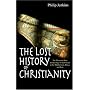 The Lost History of Christianity: The Thousand-year Golden Age of the Church in the Middle East, Africa, and Asia