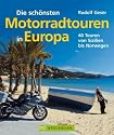 Die sch&ouml;nsten Motorradtouren in Europa: 40 Touren von Sizilien bis Norwegen