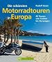 Die sch�nsten Motorradtouren: in Europa: 40 Touren von Sizilien bis Norwegen