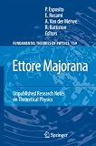 Ettore Majorana: Unpublished Research Notes on Theoretical Physics (Fundamental Theories of Physics)