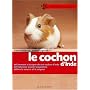 Le cochon d'Inde : Bien le soigner, Bien le nourrir, Bien le comprendre