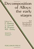 Decomposition of alloys : the early stages : proceedings of the 2nd Acta-Scripta Metallurgica Conference, Sonnenberg, Germany, 19-23 September 1983