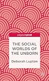 The social worlds of the unborn