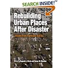Click here to buy Rebuilding Urban Places After Disaster: Lessons from Hurricane Katrina (The City in the Twenty-First Century) by  Eugenie L. Birch and Susan M. Wachter.