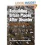 Rebuilding Urban Places After Disaster: Lessons from Hurricane Katrina (The City in the Twenty-First Century)