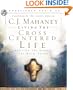Living the Cross Centered Life: Keeping the Gospel the Main Thing