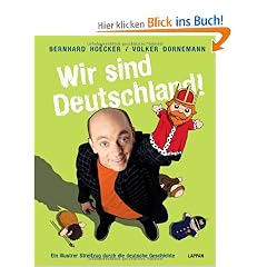 Wir sind Deutschland!: Ein illustrer Streifzug durch die deutsche Geschichte