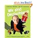 Wir sind Deutschland!: Ein illustrer Streifzug durch die deutsche Geschichte