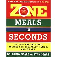 Zone Meals in Seconds: 150 Fast and Delicious Recipes for Breakfast, Lunch, and Dinner (Zone (Regan))