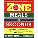 Zone Meals in Seconds: 150 Fast and Delicious Recipes for Breakfast, Lunch, and Dinner (Zone (Regan))
