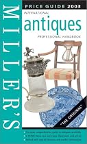 Miller's International Price Guide 2003 (US $ Edition) (Miller's Antiques Price Guide)