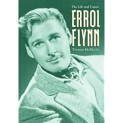 Errol Flynn: The Life and Career
